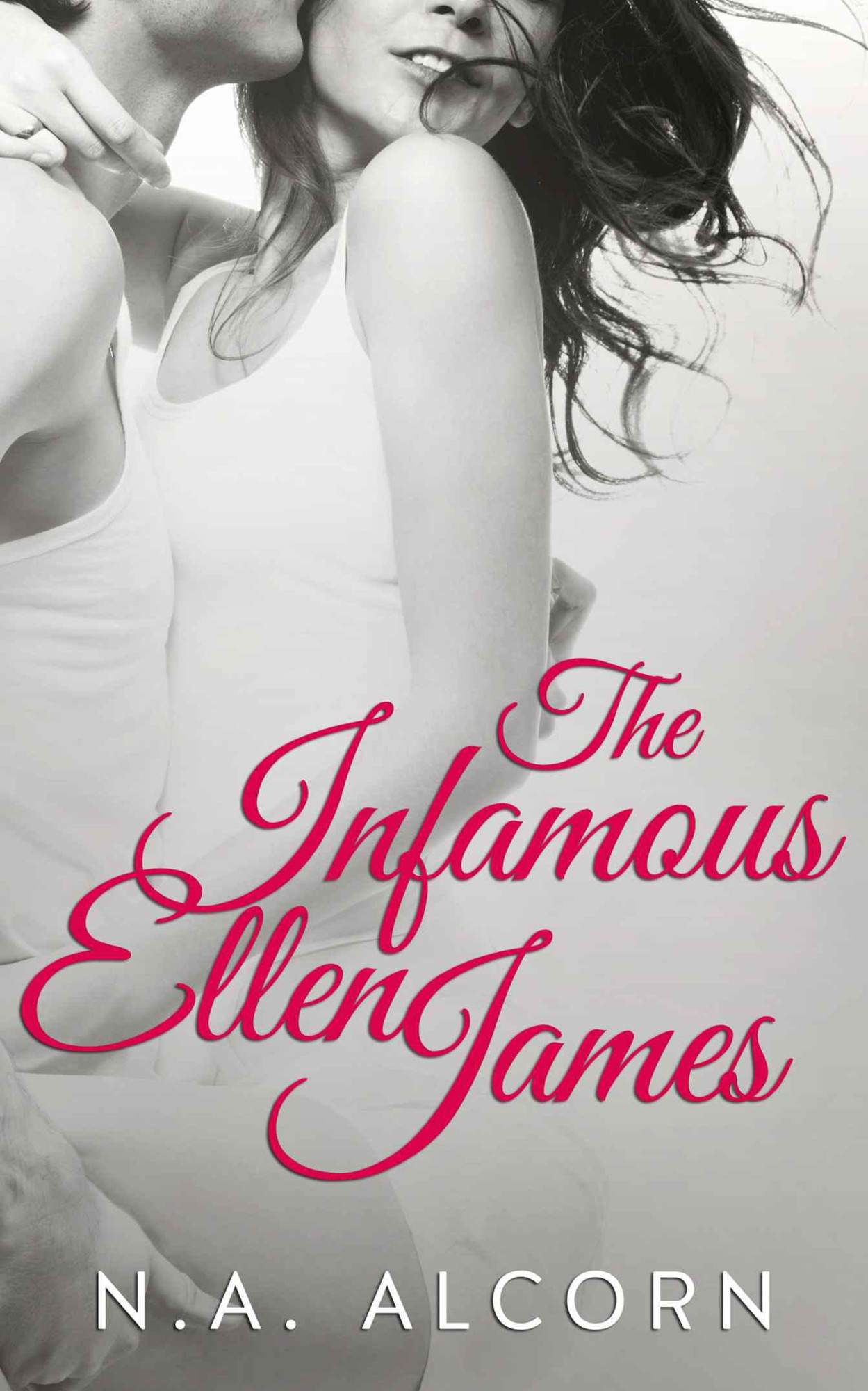 The Infamous Ellen James (Infamous Series) by Alcorn, N.A.