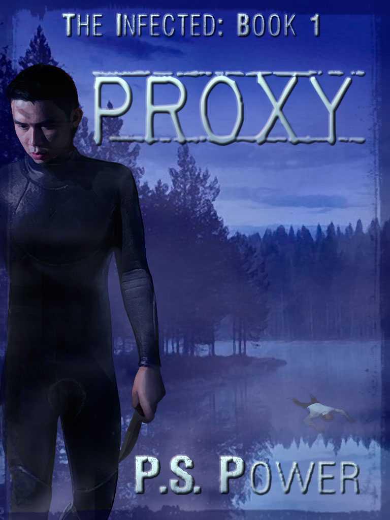 The Infected 1: Proxy by P. S. Power