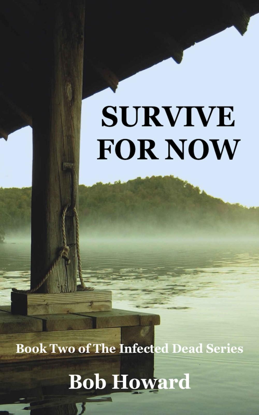 The Infected Dead (Book 2): Survive For Now by Howard, Bob