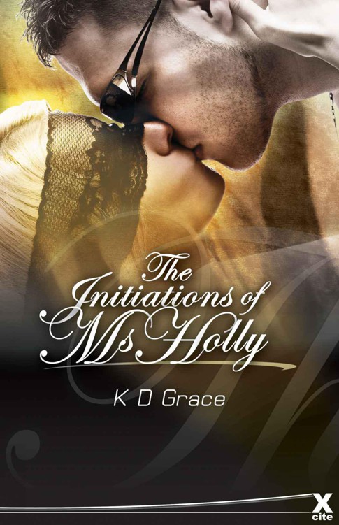 The Initiation of Ms Holly (Xcite Erotic Romance Novels) by Grace, K D