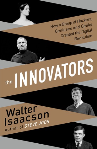 The Innovators: How a Group of  Hackers, Geniuses and Geeks Created the Digital Revolution (2014)