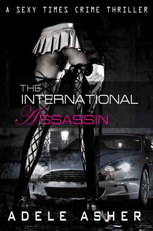 The International Assassin A Sexy Times Crime Thriller by Adele Asher