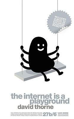 The Internet is a Playground (2011) by David Thorne