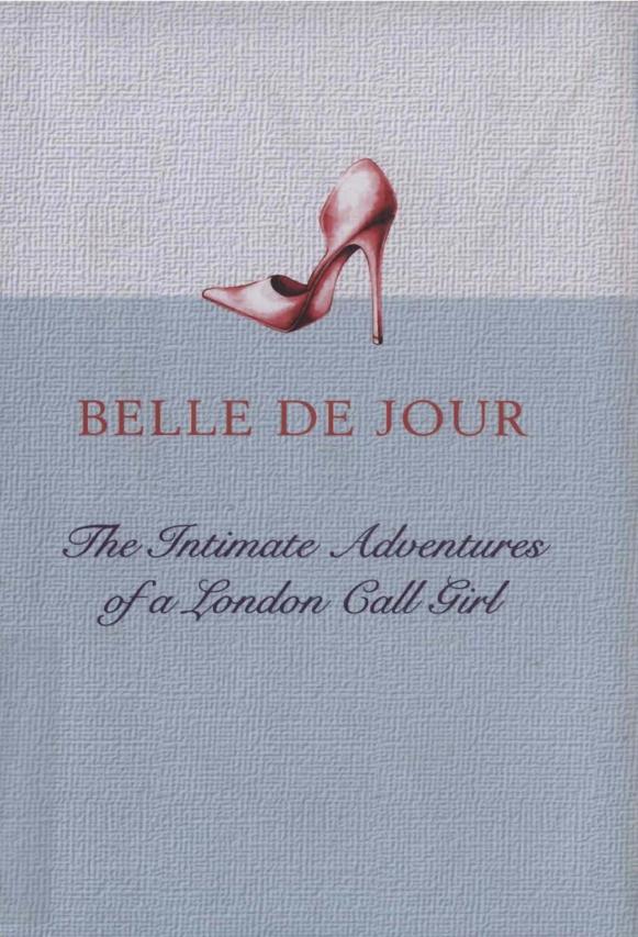 The Intimate Adventures of a London Call Girl by Belle de Jour