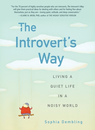 The Introvert's Way: Living a Quiet Life in a Noisy World (2012) by Sophia Dembling