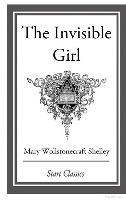 The Invisible Girl by Mary Shelley