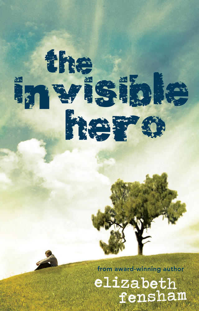 The Invisible Hero (2009) by Elizabeth Fensham