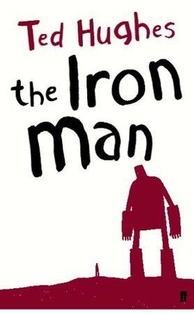 The Iron Man: A Children's Story in Five Nights (2005) by Ted Hughes