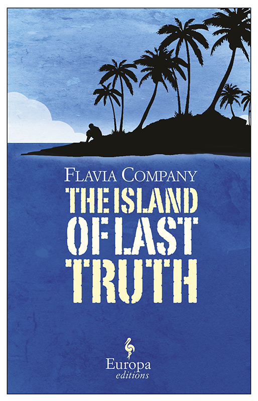 The Island of Last Truth (2012) by Flavia Company