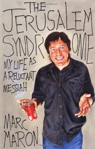 The Jerusalem Syndrome: My Life as a Reluctant Messiah (2001) by Marc Maron