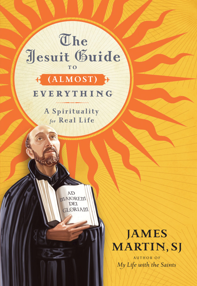 The Jesuit Guide to (Almost) Everything by James     Martin