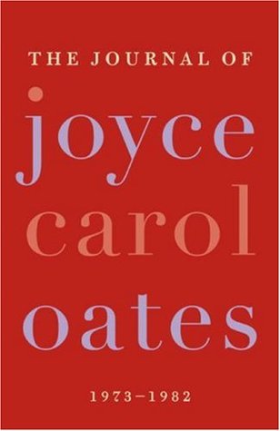 The Journal of Joyce Carol Oates: 1973-1982 (2007) by Joyce Carol Oates