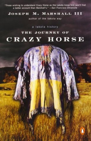 The Journey of Crazy Horse: A Lakota History (2005) by Joseph M. Marshall III