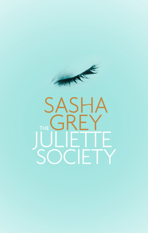 The Juliette Society (2013) by Sasha Grey