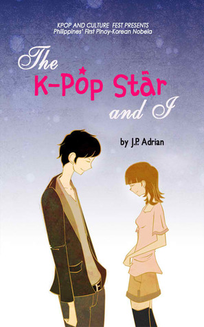 The K-Pop Star and I (2013) by J.P. Adrian