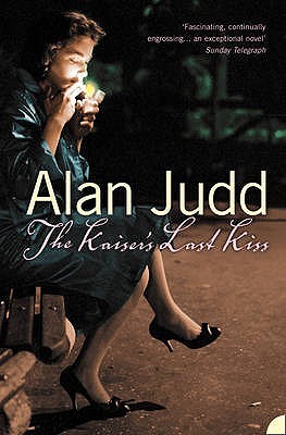 The Kaiser's Last Kiss (2010) by Alan Judd
