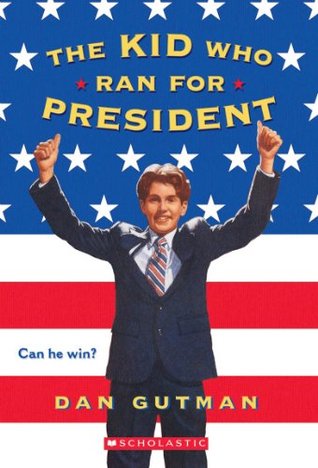 The Kid Who Ran For President (2000) by Dan Gutman