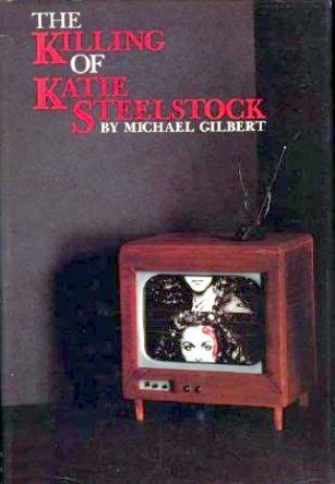 The Killing Of Katie Steelstock (1980) by Michael Gilbert