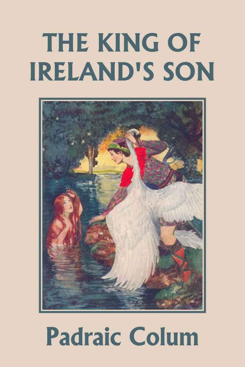 The King of Ireland's Son, Illustrated Edition (Yesterday's Classics) by Colum, Padraic