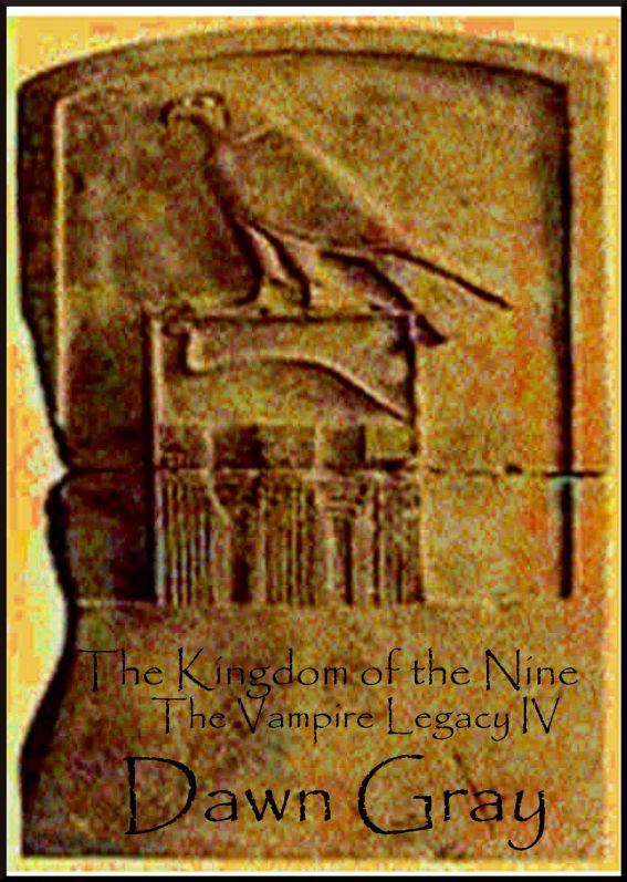 The Kingdom of the Nine; The Vampire Legacy IV by Dawn Gray