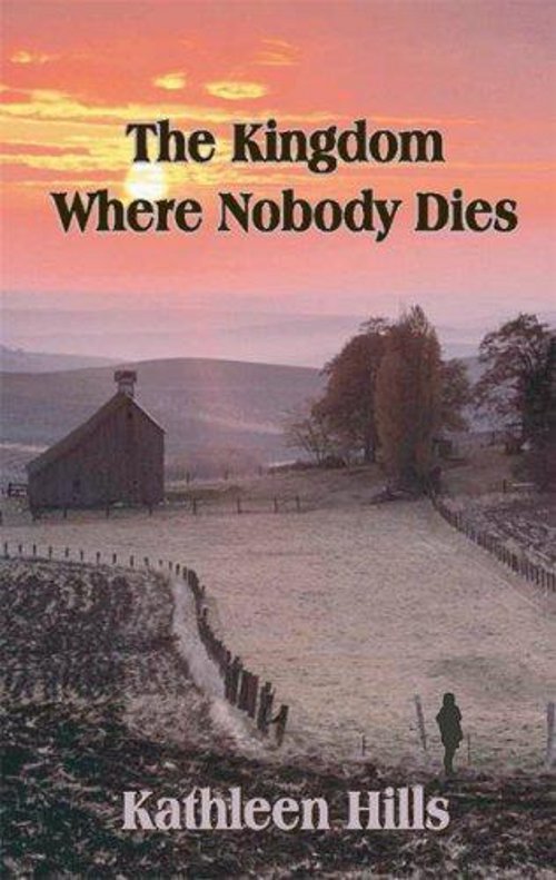 The Kingdom Where Nobody Dies (2011) by Kathleen Hills