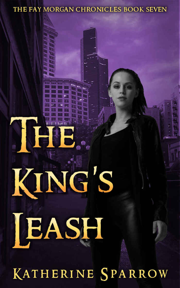 The King's Leash (The Fay Morgan Chronicles Book 7) by Sparrow, Katherine