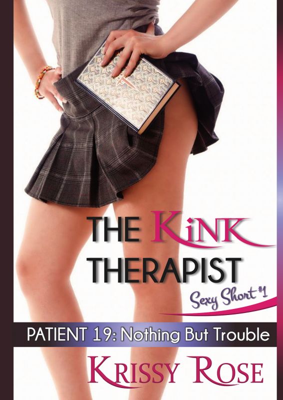 The Kink Therapist: Nothing But Trouble (Erotic Romance Novelette) by Krissy Rose