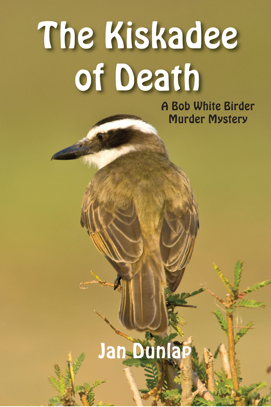 The Kiskadee of Death (2015) by Jan Dunlap