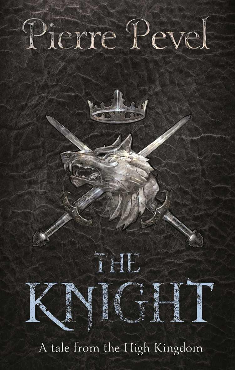 The Knight: A Tale from the High Kingdom by Pierre Pevel