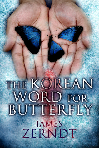 The Korean Word For Butterfly (2013) by James Zerndt