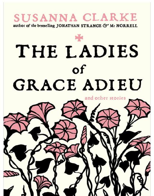 The Ladies of Grace Adieu: And Other Stories by Susanna Clarke