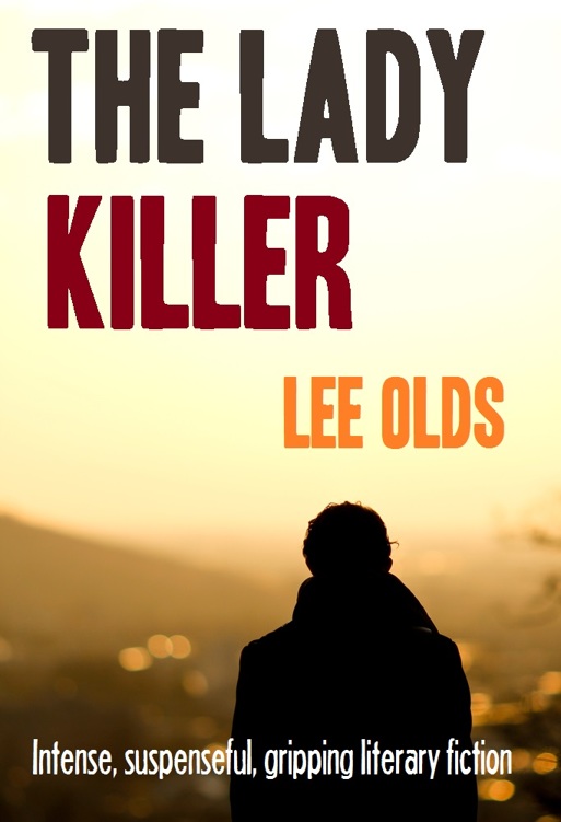 THE LADY KILLER: intense, suspenseful, gripping literary fiction by LEE OLDS