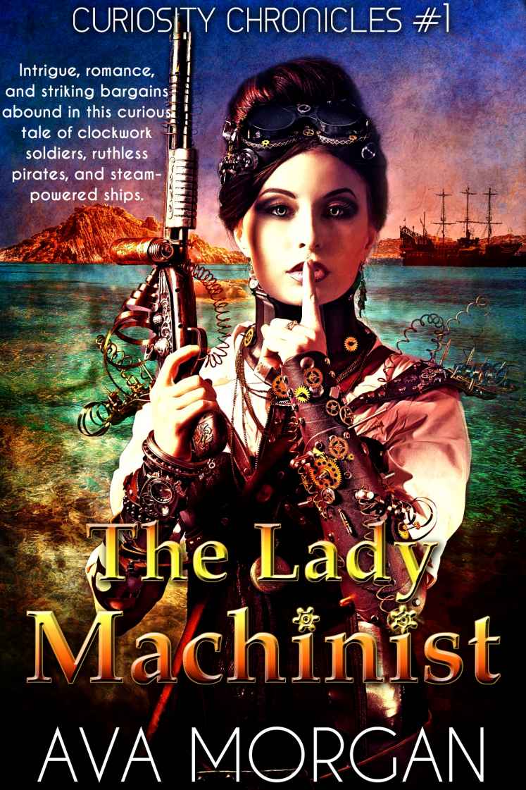 The Lady Machinist (Curiosity Chronicles Book 1) by Ava Morgan