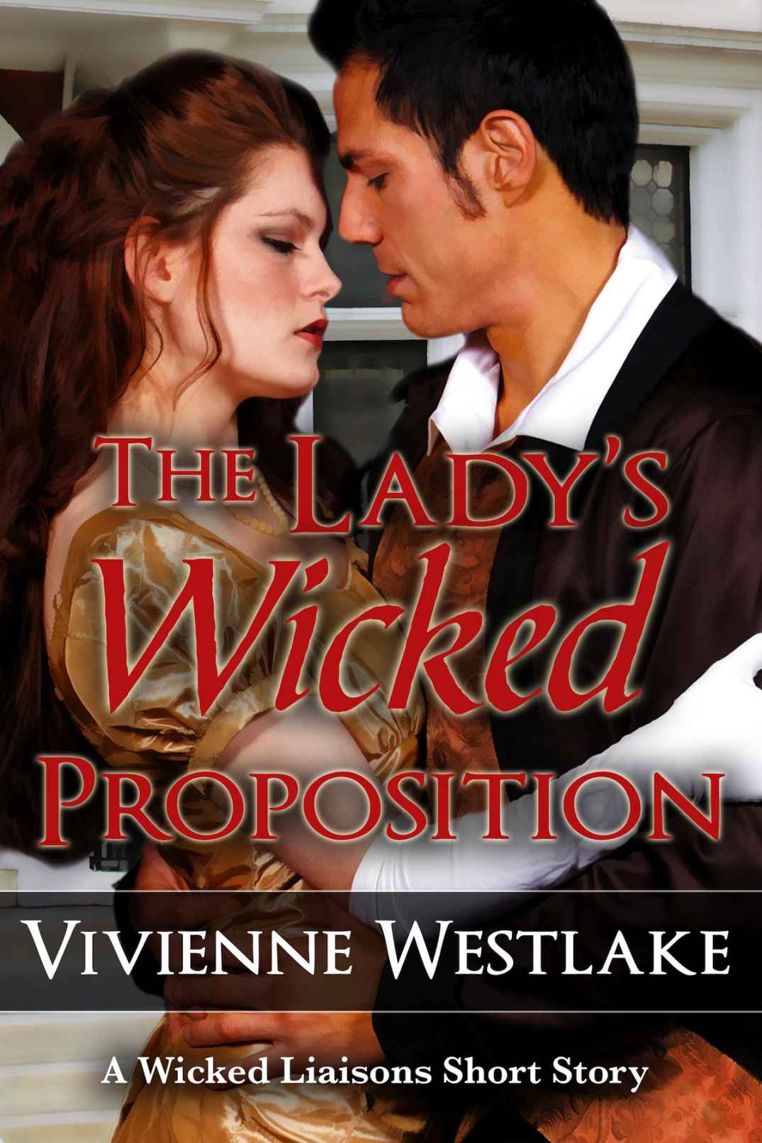 The Lady's Wicked Proposition (Wicked Liaisons series) by Vivienne Westlake