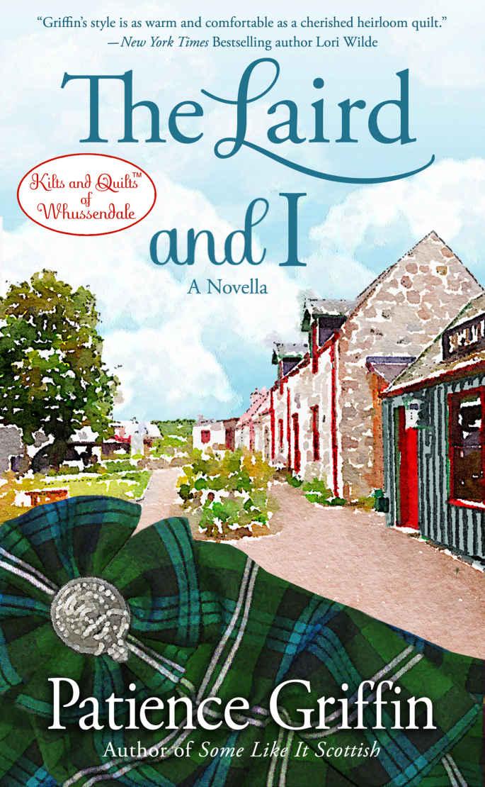 The Laird and I: A Kilts and Quilts of Whussendale novella by Patience Griffin