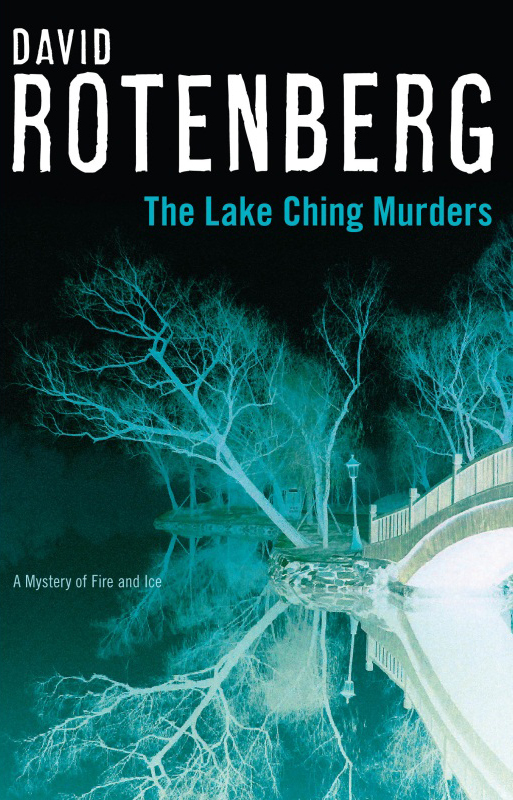 The Lake Ching Murders - A Mystery of Fire and Ice (2011) by David Rotenberg