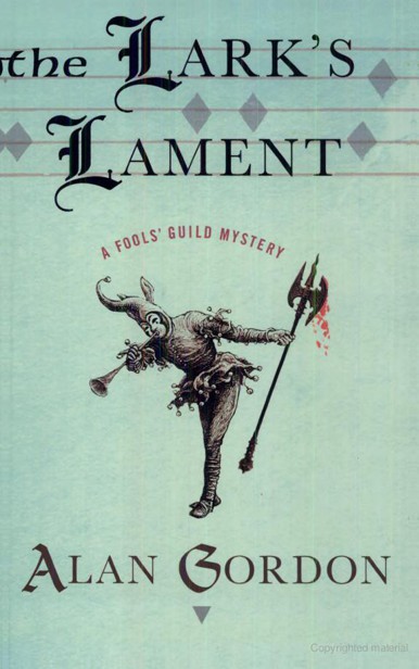 The Lark's Lament: A Fools' Guild Mystery by Alan Gordon