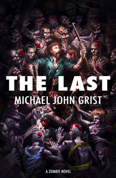 The Last: A Zombie Novel by Grist, Michael John