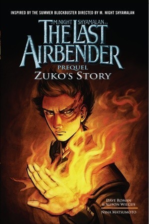 The Last Airbender Movie Prequel: Zuko's Story (2010) by Dave Roman