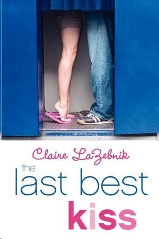 The Last Best Kiss by Claire LaZebnik