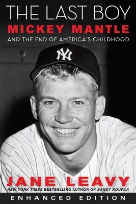 The Last Boy (Enhanced Edition): Mickey Mantle and the End of America's Childhood (2010)