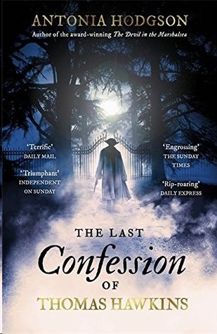 The Last Confession of Thomas Hawkins by Antonia Hodgson