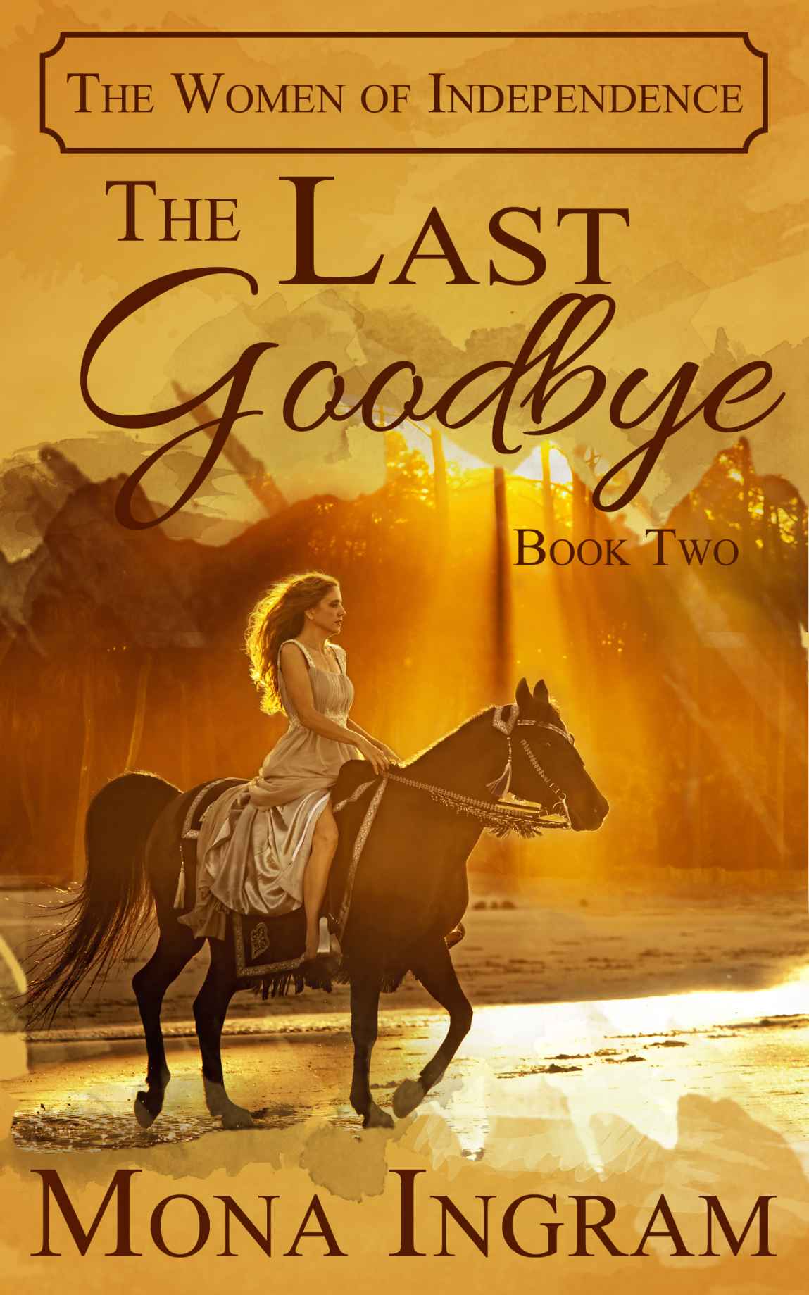 The Last Goodbye (The Women of Independence)