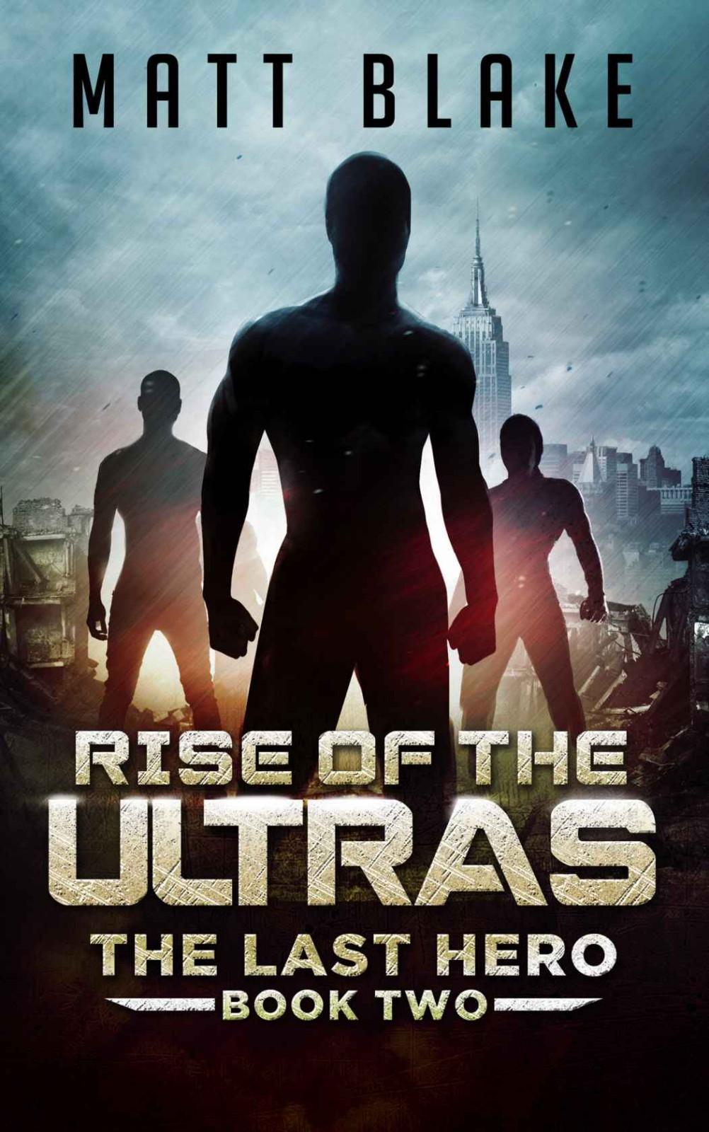 The Last Hero (Book 2): Rise of the Ultras by Blake, Matt