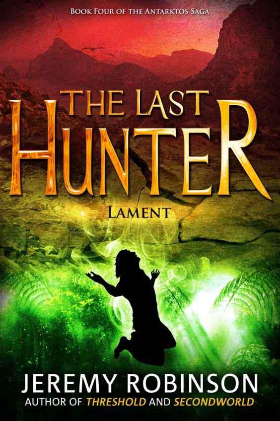 The Last Hunter - Lament (Book 4 of the Antarktos Saga) by Robinson, Jeremy