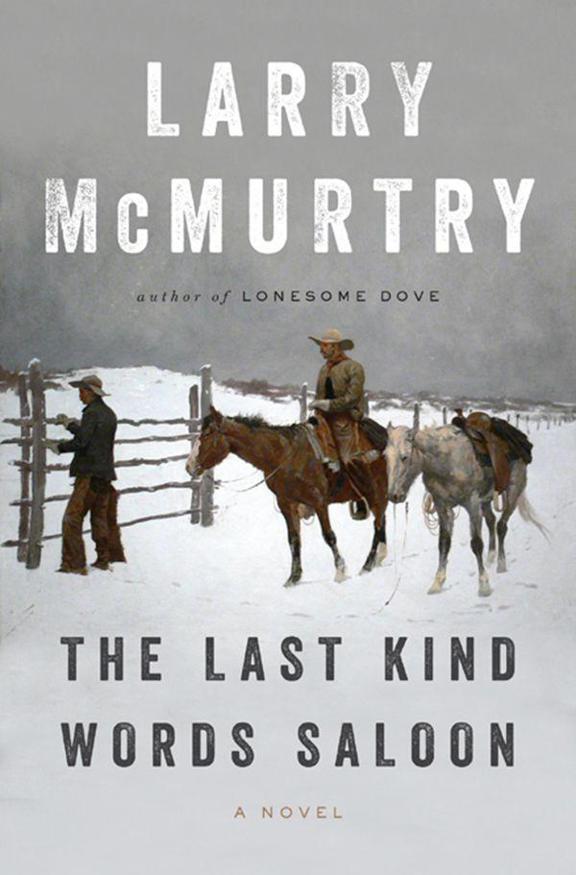 The Last Kind Words Saloon: A Novel by Larry McMurtry