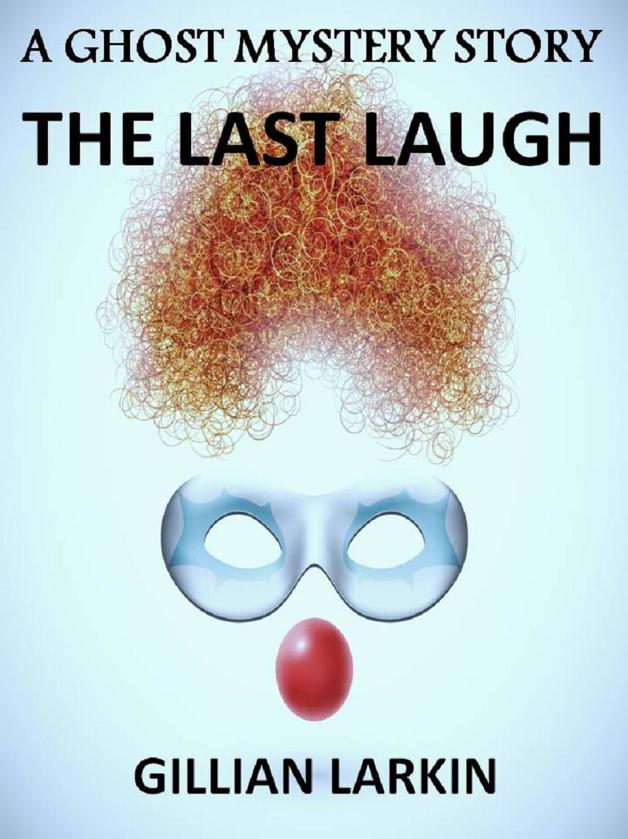 The Last Laugh: A Ghost Mystery Story (Second Hand Ghosts Book 3)