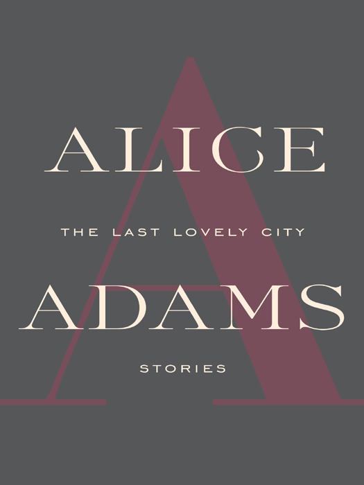 The Last Lovely City by Alice Adams