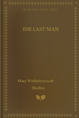 The Last Man by Mary Wollstonecraft Shelley