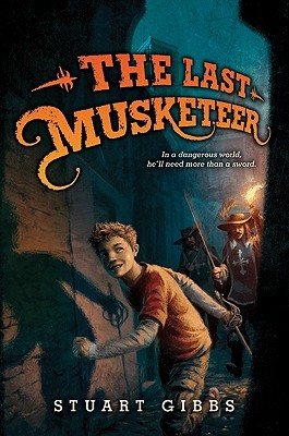 The Last Musketeer (The Last Musketeer, #1) (2011) by Stuart Gibbs